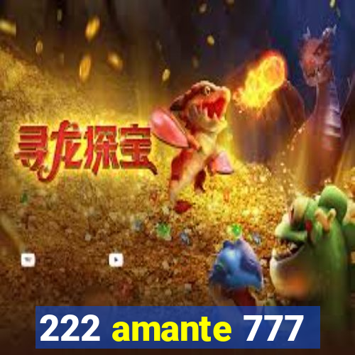 222 amante 777